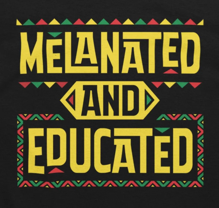 Melanated And Educated T-Shirt